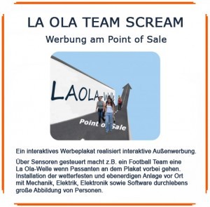 La Ola Team Scream - Werbung am Point of Sale Ein interaktives Werbeplakat realisiert interaktive Außenwerbung - Fussballteam lässt grüßen...